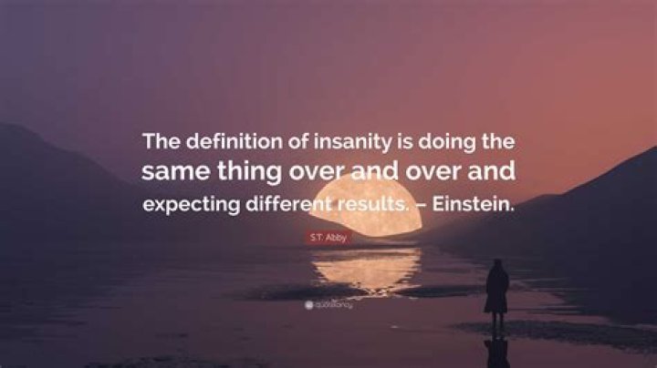 Did Einstein really say the definition of insanity is doing the same thing over and over?