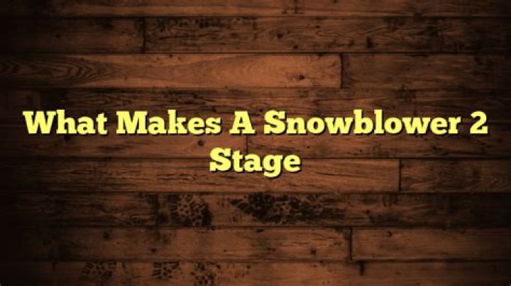 What makes a snowblower 2-stage?