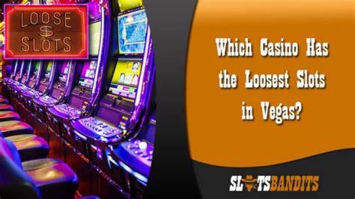 Which Casino has the loosest slots?